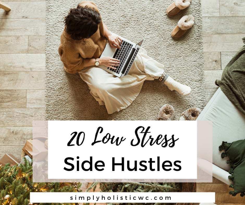 20 LowStress Side Hustle Ideas Simply Holistic Wellness