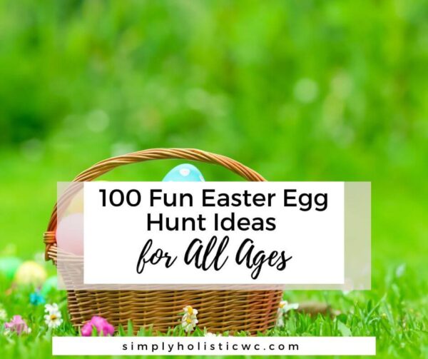 100 Fun Easter Egg Hunt Ideas For All Ages - Simply Holistic Wellness
